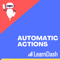 Automatic Actions for LearnDash