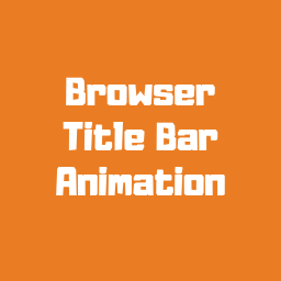 Browser Title Bar Animation – Don't lose visitors