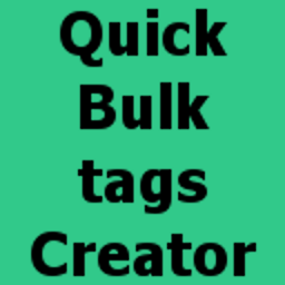 Quick Bulk Tags Creator